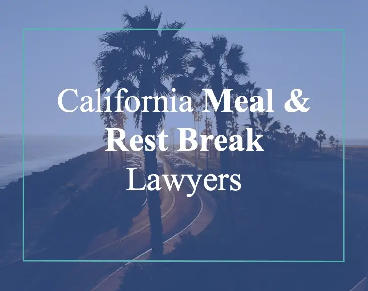 california meal and rest break lawyers